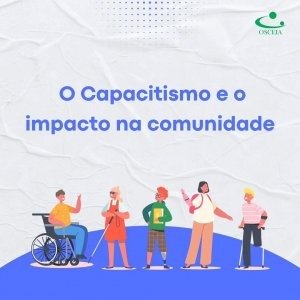 Combate ao Capacitismo: Juntos por uma Sociedade Mais Inclusiva e Acessível